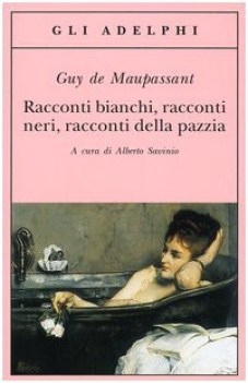 racconti bianchi, racconti neri, racconti della pazzia