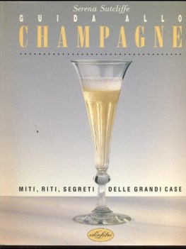 guida allo champagne miti riti segreti delle grandi case