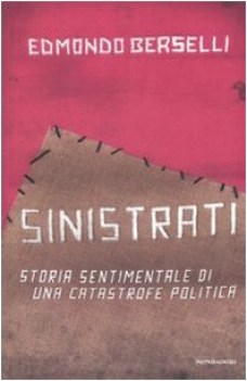 sinistrati storia sentimentale di una catastrofe politica