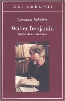 walter benjamin storia di un\'amicizia