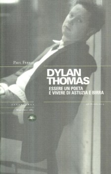 dylan thomas esere un poeta e vivere d\'astuzia e birra