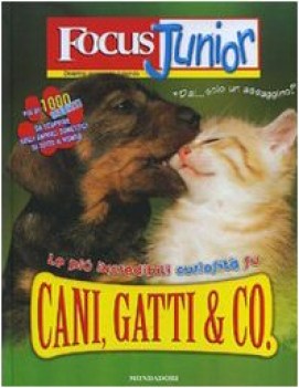 focus junior pi incredibili curiosita su cani gatti & co