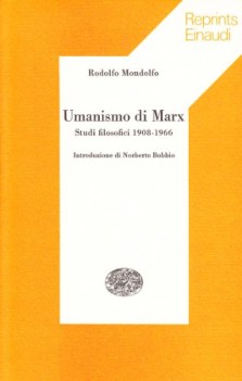 umanismo di marx studi filosofici 1908-1966