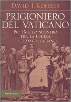 prigioniero del vaticano pio IX e lo scontro tra la chiesa e lo stato