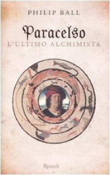 paracelso l\'ultimo alchimista