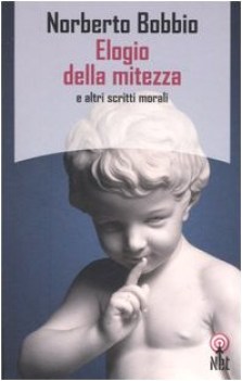 elogio della mitezza e altri scritti morali