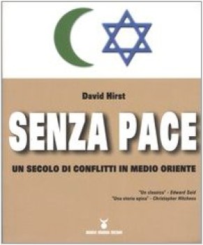 senza pace un secolo di conflitti in medio oriente