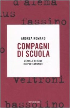 compagni di scuola ascesa e declino dei postcomunisti