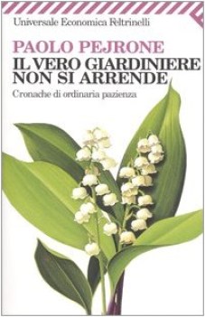 vero giardiniere non si arrende. cronache di ordinaria pazienza