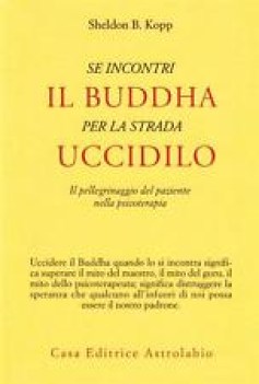 se incontri il buddha per la strada uccidilo