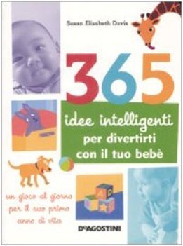 365 idee intelligenti per divertirti con il tuo beb