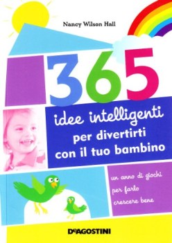 365 idee intelligenti per divertirti con il tuo bambino