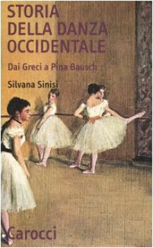 storia della danza occidentale dai greci a pina bausch