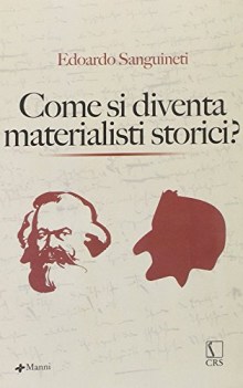 come si diventa materialisti storici?