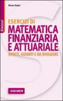 esercizi di matematica finanziaria e attuariale