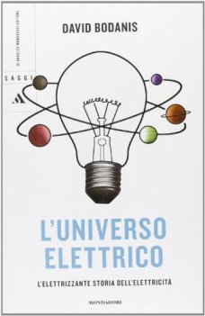 universo elettrico l\'elettrizzante storia dell\'elettricit