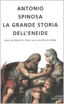 grande storia dell\'eneide dall\'incendio di troia alla gloria di roma