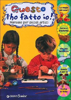 questo l\'ho fatto io manuale per piccoli artisti