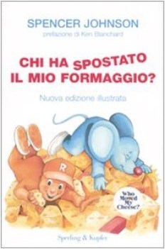 chi ha spostato il mio formaggio? ediz. illust.