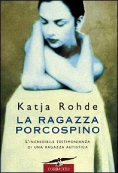 ragazza porcospino incredibile testimonianza di una ragazza autistica