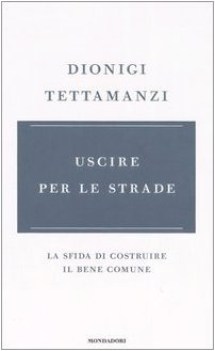 uscire per le strade. sfida per costruire il bene comune