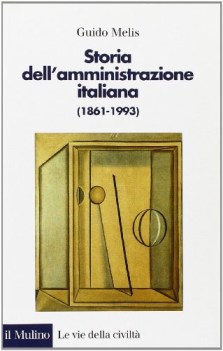 storia dell\'amministrazione italiana 1861-1993