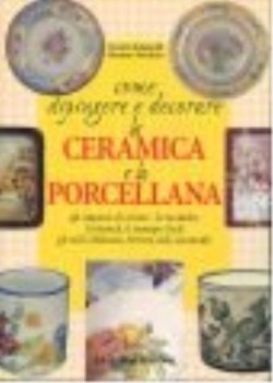 come dipingere e decorare la ceramica e la porcellana