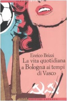 vita quotidiana a bologna ai tempi di vasco