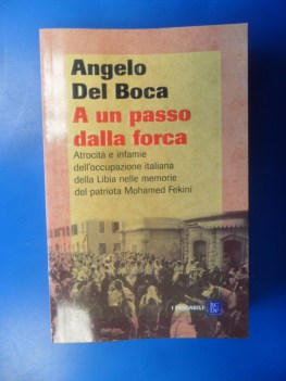 A un passo dalla forca. Atrocit e infamie dell\' occupazione italiana