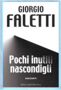 pochi inutili nascondigli (ediz illustrata)