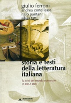 storia e testi della letteratura italiana la crisi del mondo comunale