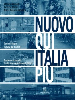 nuovo qui italia piu\' quaderno di esercizi intermedio/avanzato B2-C1