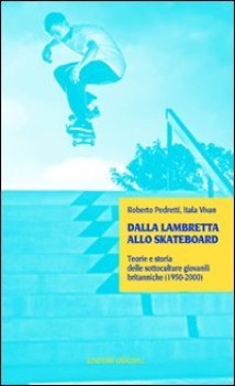 dalla lambretta allo skateboard