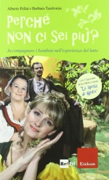 perch non ci sei pi?+dvd accompagnare i bambini nell\'esperienza del lutto