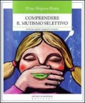 comprendere il mutismo selettivo