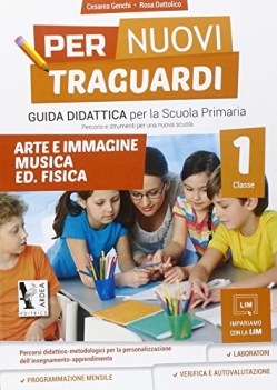 per nuovi traguardi 1 guida didattica ARTE MUSICA EDUCAZIONE FISICA + cdrom