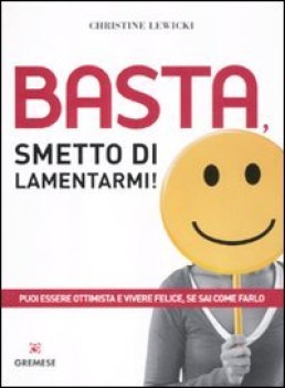 basta smetto di lamentarmi!