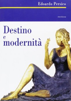 destino e modernita. scritti d\'arte (1929-1935)