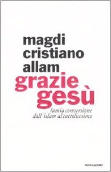 grazie gesu la mia conversione dall\'islam