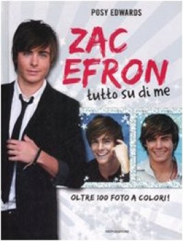 zac efron. Tutto su di me