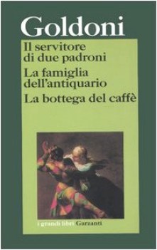 servitore di due padroni/famiglia dell\'antiquario/bottega del caffe