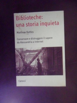 biblioteche: una storia inquieta. conservare e distruggere il sapere