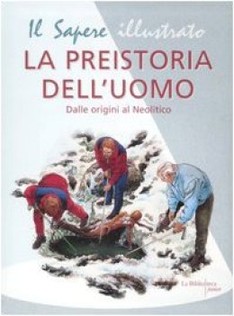 preistoria dell\'uomo. dalle origini al neolitico