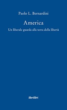 AMERICA. UN LIBERALE GUARDA ALLA TERRA DELLA LIBERTA