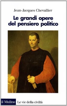 grandi opere del pensiero politico da machiavelli ai nostri giorni