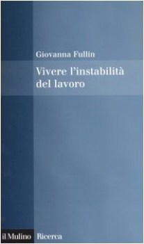 vivere l\'instabilita del lavoro