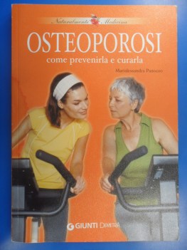 Osteoporosi come prevenirla e curarla