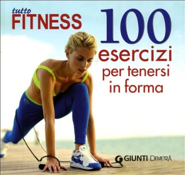 tutto fitness 100 esercizi per tenersi in forma