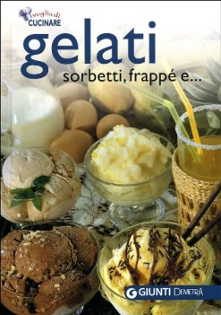 gelati sorbetti frapp e.....   (voglia di cucinare)