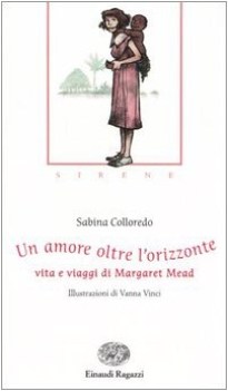 amore oltre l\'orizzonte vita e viaggi di margaret mead